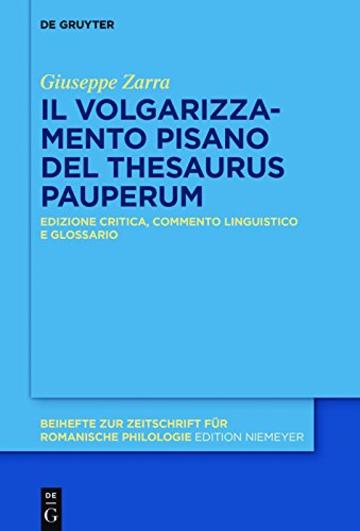 Il «Thesaurus pauperum» pisano: Edizione critica, commento linguistico e glossario (Beihefte zur Zeitschrift für romanische Philologie)